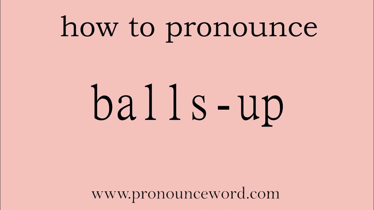 ballsup How to pronounce ballsup in english (correct!).Start with B