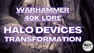 Warhammer 40k Lore - Halo Devices Transformation