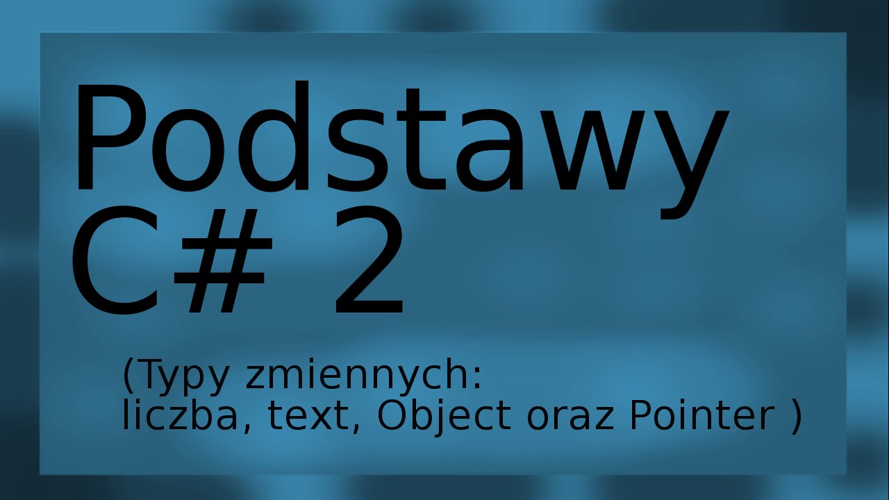 Podstawy C# 2 (Typy zmiennych: liczba, text, Object oraz Pointer) - YouTube