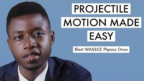 WAEC Physics Tutorial Questions & Answer 2025 On Projectile Motion (Top 10)