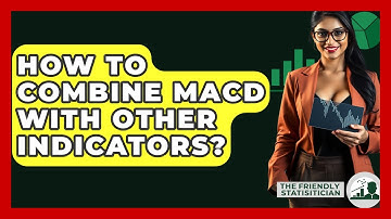 How To Combine MACD With Other Indicators? - The Friendly Statistician
