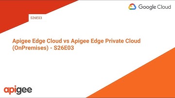 Apigee Edge Cloud vs Apigee Edge Private Cloud (OnPremises) - S26E03