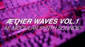ÆTHER WAVES VOL. 1 - AE Modular Synth Sounds!