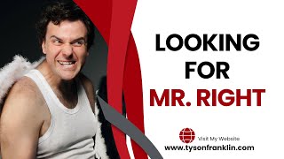 Looking for Mr. Right by Tyson E Franklin 48 views 1 month ago 5 minutes, 37 seconds