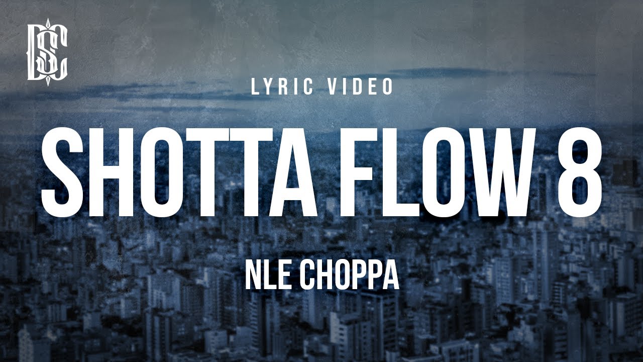 NLE Choppa - Shotta Flow 8 | Lyrics