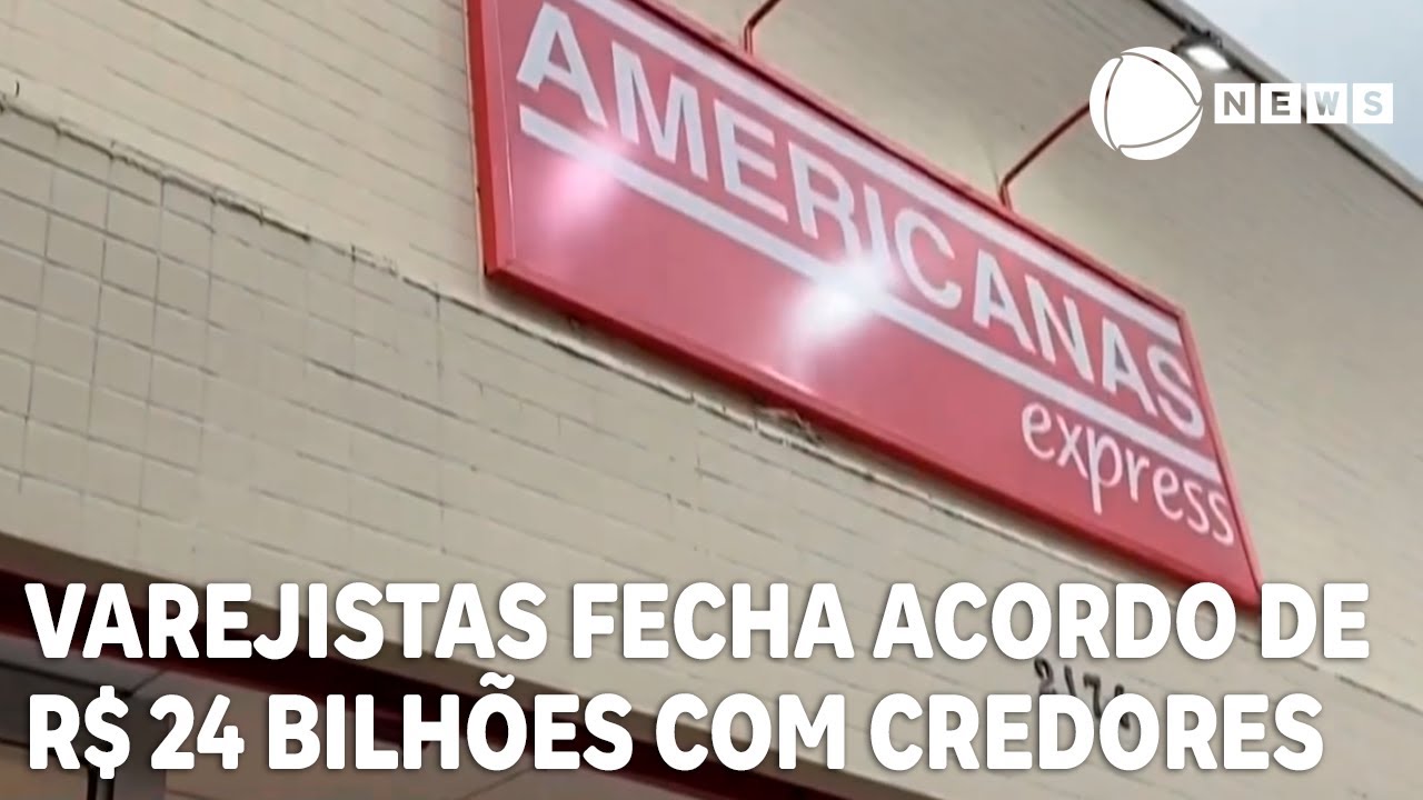 Americanas fecha acordo de R$ 24 bilhões com credores