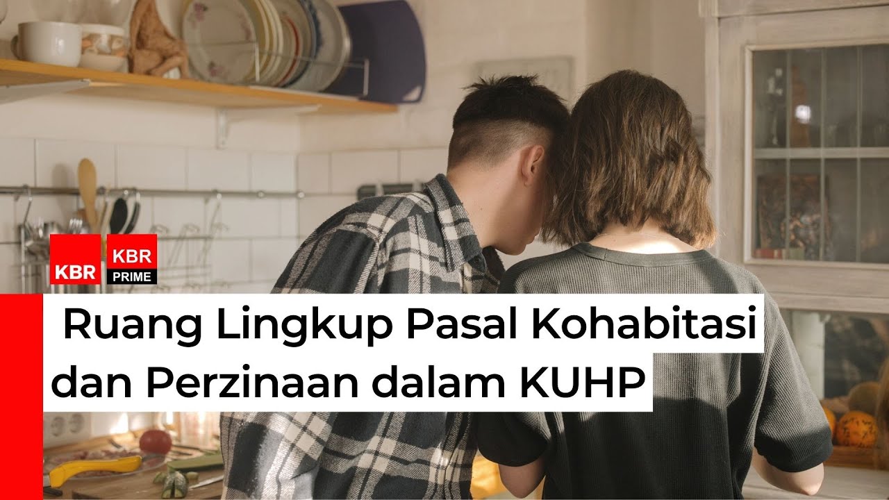 Ruang Lingkup Pasal Kohabitasi dan Perzinaan dalam KUHP
