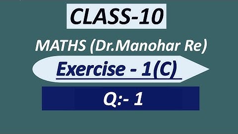 class 10 maths exercise 1(C)//Part -1 // Q:- 1 //Dr. Manohar Re// NCERT//Up Board