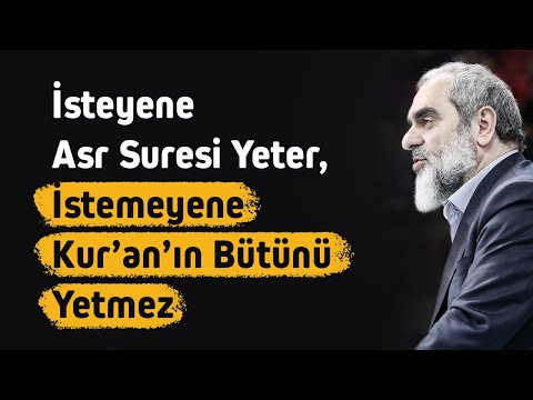 Yetene Asr suresi yeter. Yetmeyene Kur'an'ın bütünü yetmez - Nureddin Yıldız