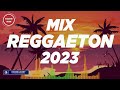 Reggaeton mix 2023  latino mix 2023 lo mas nuevo  mix canciones reggaeton 2023