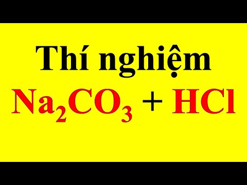Video [Thí nghiệm - Số 7] - ]Na2CO3 HCl (Experimental sodium... - youtube