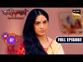 Ep 37 | Suman ने किया जादू टोना | Vashikaranam-Kis Par Rakhe Vishwas | Full Episode | 6 May 2026