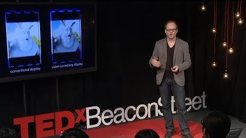 Screens that correct your vision, glasses not required: Gordon Wetzstein at TEDxBeaconStreet