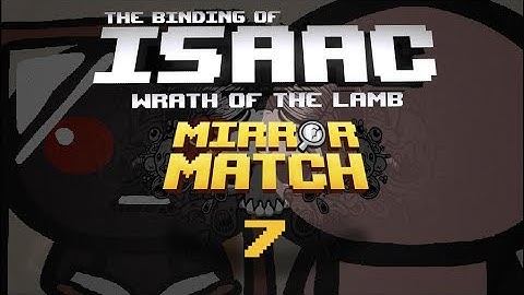 The Binding of Isaac Mirror Match - Episode 7