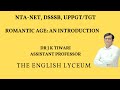 ROMANTIC AGE: AN INTRODUCTION BY DR J K TIWARI for UGC NET, DSSSB, EMRS, NVS UP PGT &amp; TGT