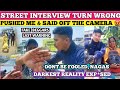 Street interview turned wrong  must watch 