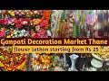 Thane Market- Ganpati Decoration 🌺/ flower starting from Rs 50 / Wholesale Decoration Items Market💫