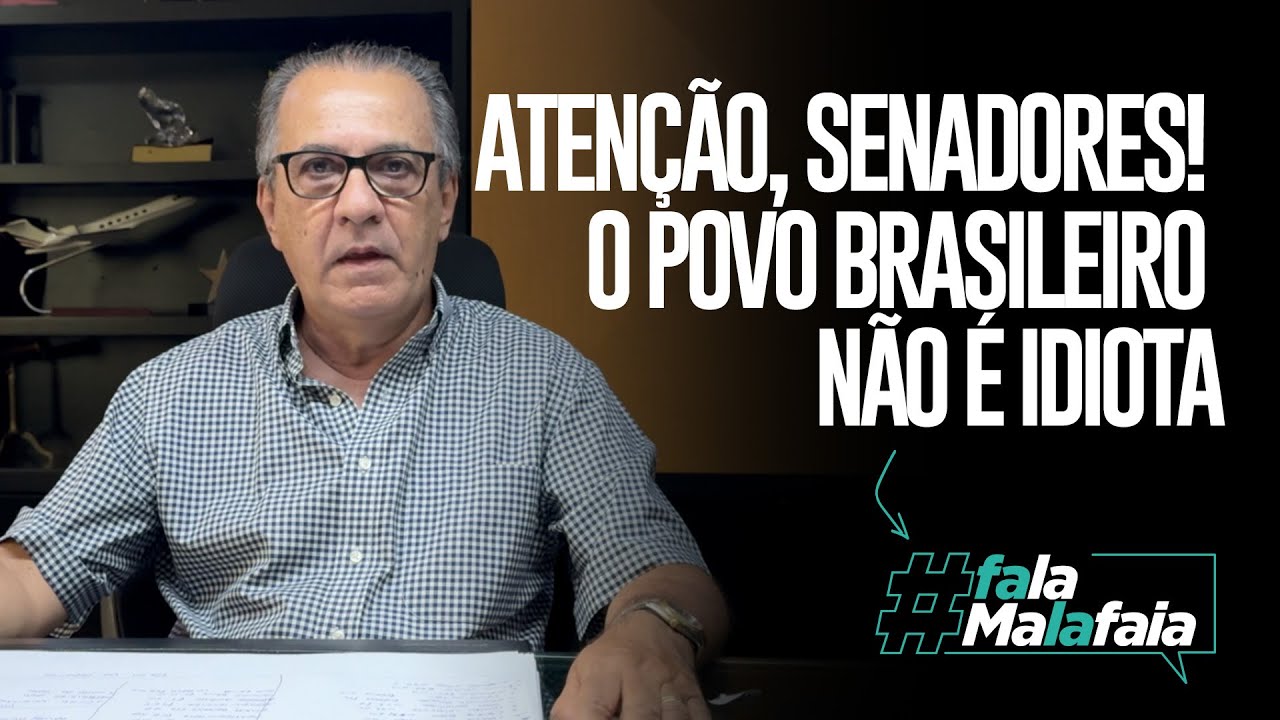 ATENÇÃO, SENADORES! O POVO BRASILEIRO NÃO É IDIOTA