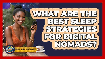 What Are The Best Sleep Strategies For Digital Nomads? - Digital Nomad Success Guide