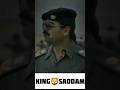 King  saddam iraq saddam husain attitude status saddamhusainiraq shorts viral