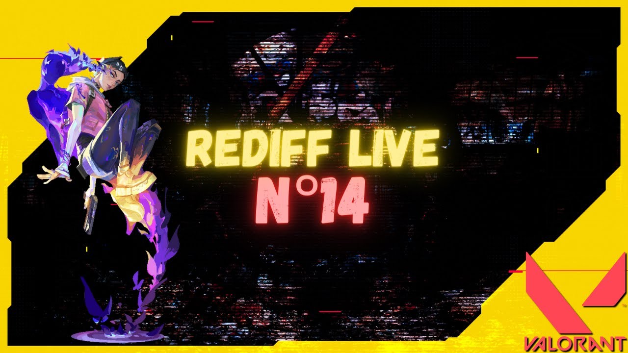 Rediff Interface REDIFF LIVE #14 (Valorant) - YouTube