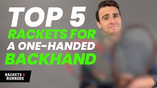 The Top 5 BEST Rackets for a One-Handed Backhand!! | Rackets & Runners