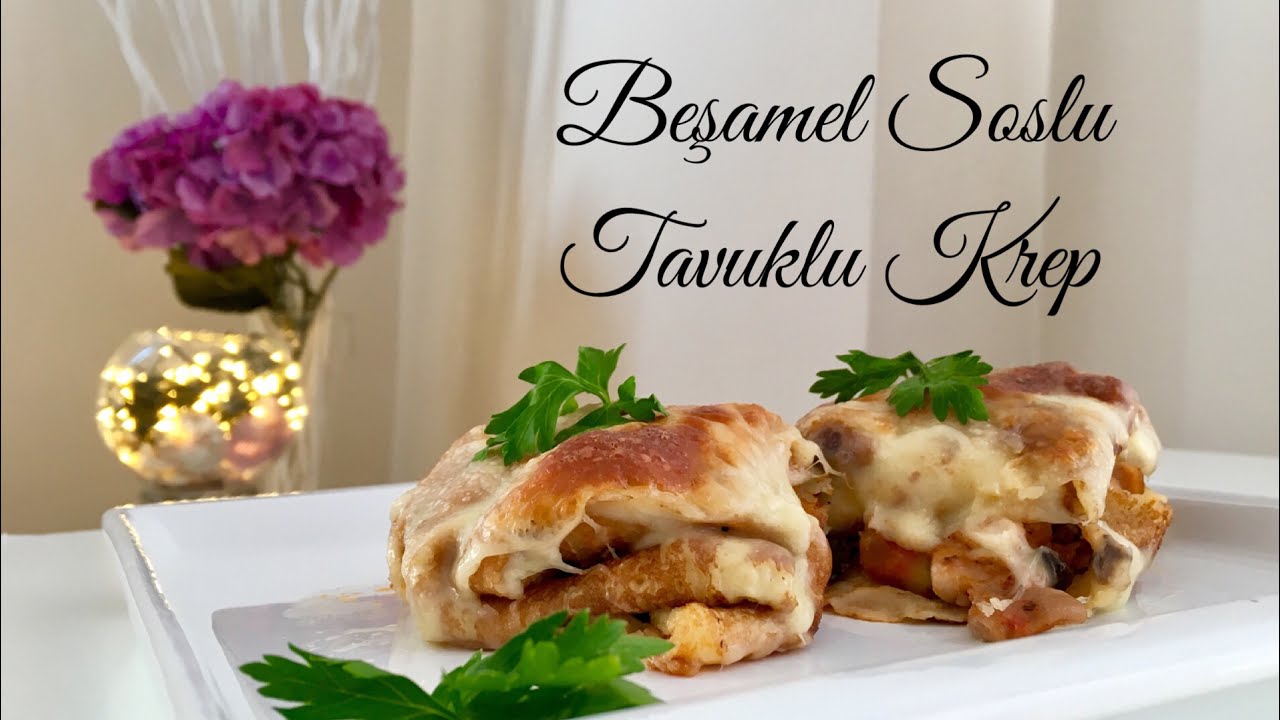 Beşamel Soslu Tavuklu Krep – Pratik Tarif / Yemek Tarifleri – Melis’in Mutfağı