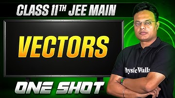 MANZIL Comeback: VECTORS in 1 Shot | All Concepts + PYQs | JEE Main