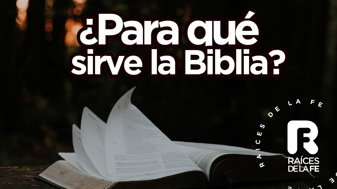 ¿Para qué sirve la biblia? | RAÍCES DE LA FE | EP 21 - YouTube