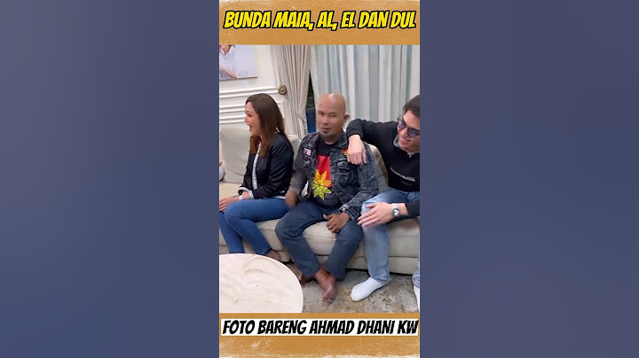 BUNDA MAIA, AL, EL DAN DUL FOTO BARENG AHMAD DHANI KW