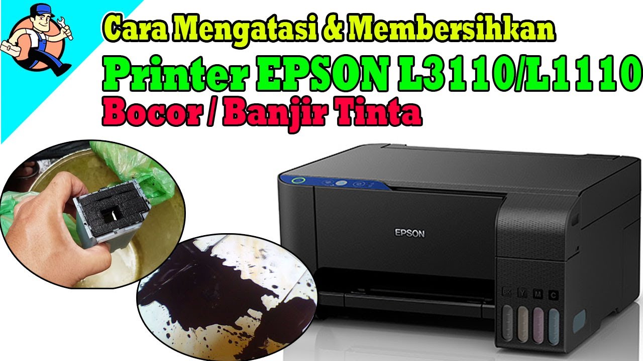 Cara Bersihkan Printer EPSON L3110 Banjir Tinta || Tinta Printer Bocor