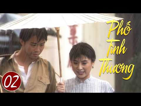 PHỐ TÌNH THƯƠNG - Tập 2 | Phim Tình Cảm Trung Quốc Hay Nhất 2026 | Thuyết Minh