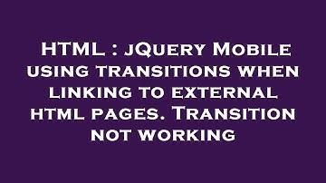 HTML : jQuery Mobile using transitions when linking to external html pages. Transition not working
