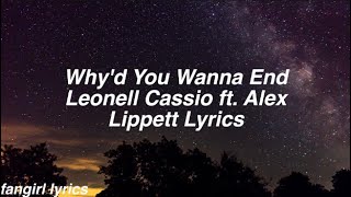 Why'd You Wanna End || Leonell Cassio ft. Alex Lippett Lyrics
