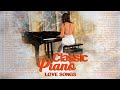 Greatest 200 Beautiful Piano Classic Love Songs - Best Relaxing Romantic Melody of Love