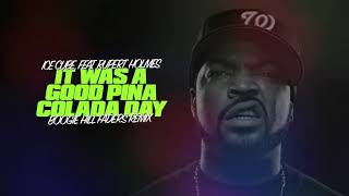 Ice Cube ft. Rupert Holmes - It Was a Good Pina Colada Day (Boogie Hill Faders Remix)