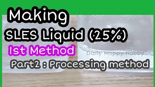 Making SLES Liquid (25%) from SLES70% | 1stMethod Part2 : Processing method