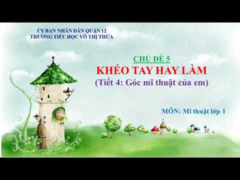 Mỹ thuật lớp 1 tuần 22 : Khéo tay hay làm