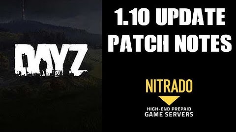 DayZ Update 1.10 Blog Post & Patch Notes - PC & Console: PS4, PS5 & Xbox