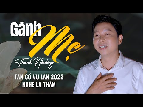 Video Tân Cổ Vu Lan 2022 Nghe Là Thấm ✔ Tân Cổ Gánh Mẹ -... - youtube