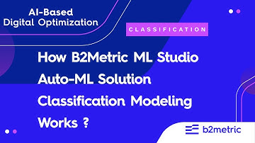 How B2Metric ML Studio Auto-ML Solution Classification Modeling Works ?