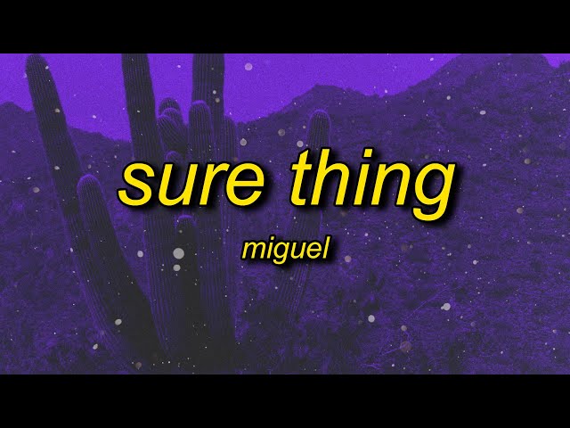 Miguel - Sure Thing (sped up) Lyrics | if you be the cash i'll be the rubber band class=
