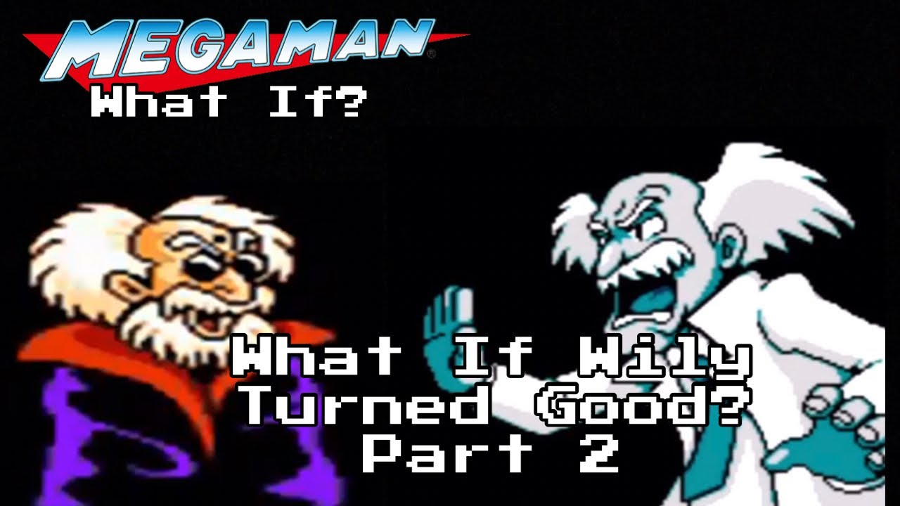 Mega Man What If?: What If Wily Turned Good? Part 2
