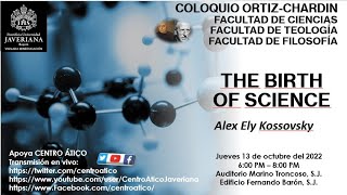 Coloquio Ortiz - Chardin ¨The birth of science¨
