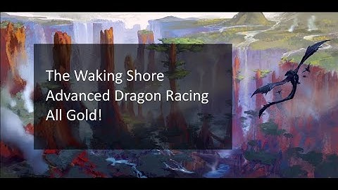The Waking Shores Dragon Racing, Advanced Races, All Gold! | World of Warcraft: Dragonflight
