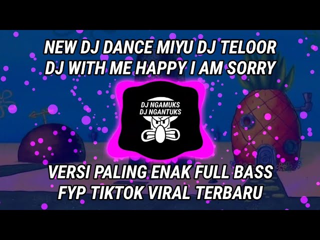 NEW DJ DANCE MIYU DJ TELOOR DJ WITH ME HAPPY I AM SORRY FYP TIKTOK VIRAL TERBARU ENAK BUAT SPEEDING class=