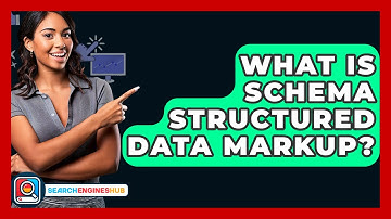 What Is Schema Structured Data Markup? - SearchEnginesHub.com