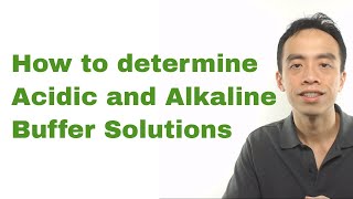 How to determine Acidic and Alkaline Buffer Solutions - Ionic Equilibria
