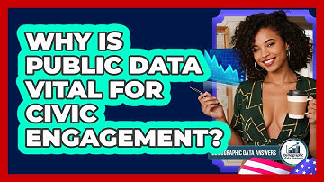Why Is Public Data Vital For Civic Engagement? - Demographic Data Answers