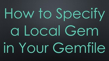 How to Specify a Local Gem in Your Gemfile